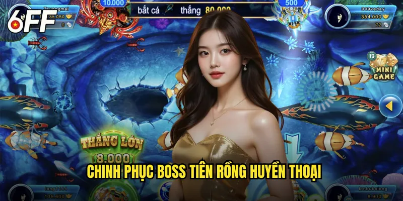 Chinh Phục Boss Tiên Rồng Huyền Thoại