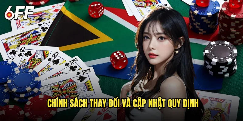 Chính Sách Thay Đổi và Cập Nhật Quy Định