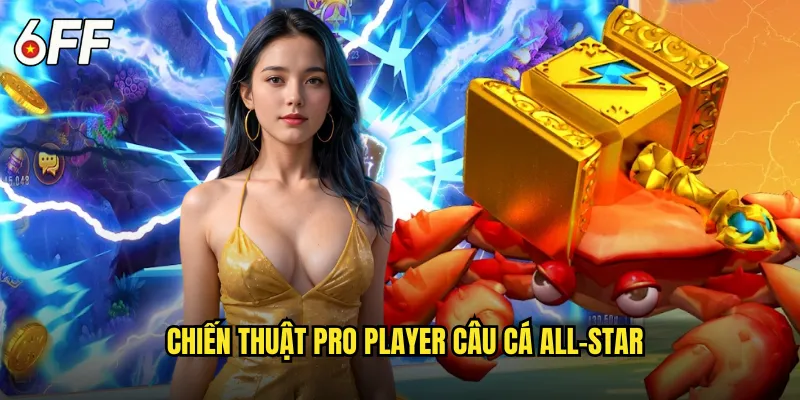 Chiến Thuật Pro Player Câu Cá All-Star