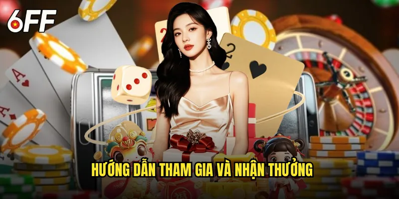 Hướng Dẫn Tham Gia và Nhận Thưởng